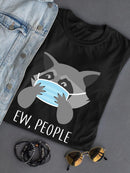 Ew, People T-shirt -SmartPrintsInk Designs