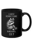 I Just Like Raccoons. Ok? Mug -SmartPrintsInk Designs