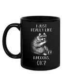 I Just Like Raccoons. Ok? Mug -SmartPrintsInk Designs