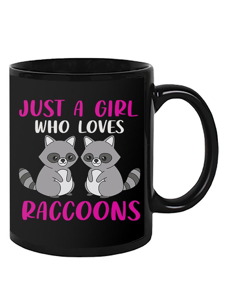 A Girl Who Loves Raccoons Mug -SmartPrintsInk Designs