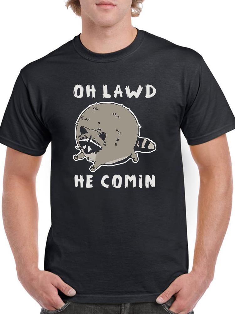 Oh Lawd He Comin, Raccoon T-shirt -SmartPrintsInk Designs