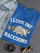 I Love Fat Raccoons T-shirt -SmartPrintsInk Designs