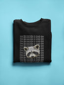 Live Like Everyday Is Trash Day Sweatshirt -SmartPrintsInk Designs