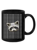 Live Like Everyday Is Trash Day Mug -SmartPrintsInk Designs