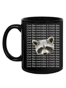 Live Like Everyday Is Trash Day Mug -SmartPrintsInk Designs