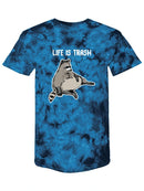 Life Is Trash Tie Dye Tee -SmartPrintsInk Designs