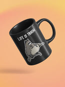 Life Is Trash Mug -SmartPrintsInk Designs