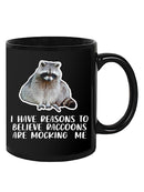 Raccoons Are Mocking Me Mug -SmartPrintsInk Designs
