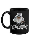 Raccoons Are Mocking Me Mug -SmartPrintsInk Designs