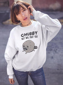 Chubby But Will Fight You Hoodie or Sweatshirt -SmartPrintsInk Designs