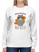 Even Raccoons Recycle! Sweatshirt -SmartPrintsInk Designs