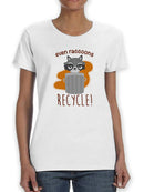 Even Raccoons Recycle! T-shirt -SmartPrintsInk Designs