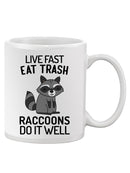 Raccoons Live Fast And Eat Trash Mug -SmartPrintsInk Designs