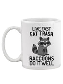 Raccoons Live Fast And Eat Trash Mug -SmartPrintsInk Designs