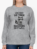 Raccoons Live Fast And Eat Trash Sweatshirt -SmartPrintsInk Designs