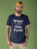 What The F*** T-shirt -SmartPrintsInk Designs