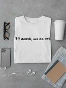 Til Death, We Do Art. T-shirt -SmartPrintsInk Designs