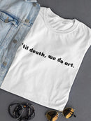 Til Death, We Do Art. T-shirt -SmartPrintsInk Designs
