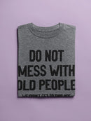 Do Not Mess With Old People T-shirt -SmartPrintsInk Designs