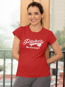 Pitches Be Crazy! T-shirt -SmartPrintsInk Designs
