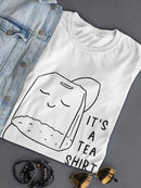 It's A Tea Shirt T-shirt -SmartPrintsInk Designs