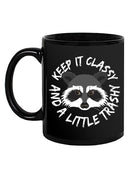 Keep It Classy And Trashy Mug -SmartPrintsInk Designs