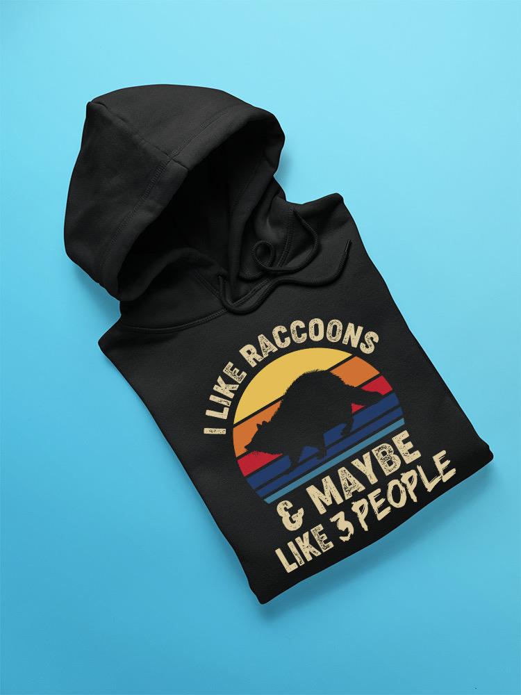 I Like Raccoons And 3 People Hoodie -SmartPrintsInk Designs