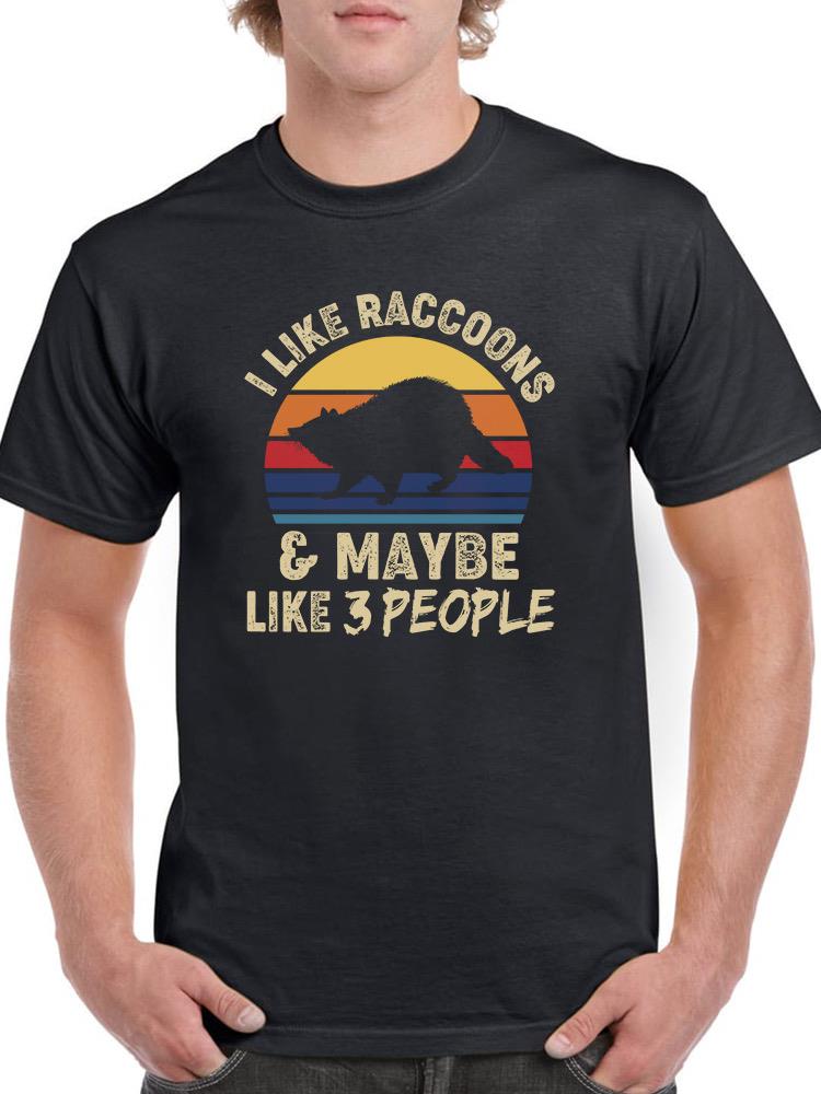 I Like Raccoons And 3 People T-shirt -SmartPrintsInk Designs