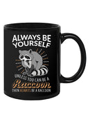 Always Be A Raccoon Mug -SmartPrintsInk Designs