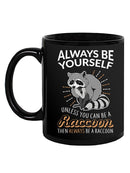 Always Be A Raccoon Mug -SmartPrintsInk Designs