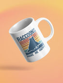 Racoons Make Me Happy Mug -SmartPrintsInk Designs