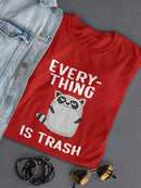 Everything Is Trash, Raccoon T-shirt -SmartPrintsInk Designs