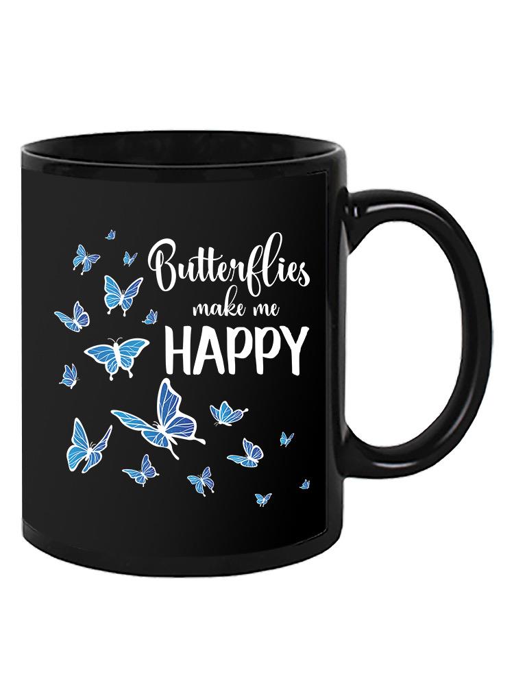 Butterflies Make Me Happy Mug -SmartPrintsInk Designs