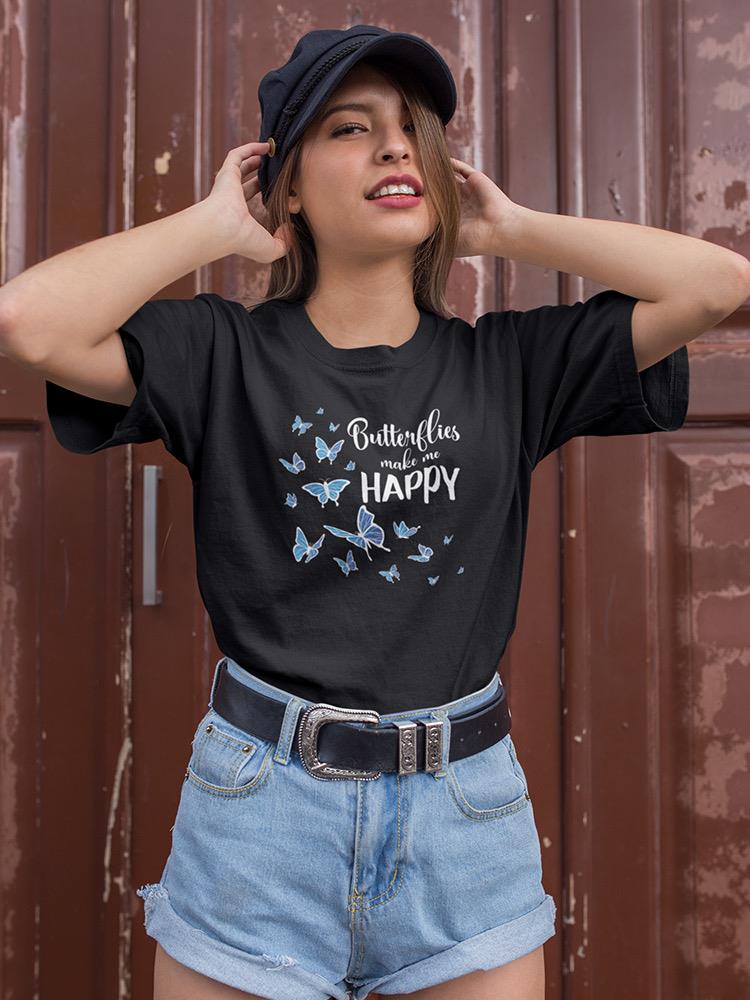 Butterflies Make Me Happy T-shirt -SmartPrintsInk Designs
