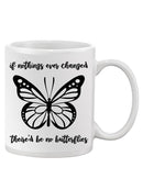 There'd Be No Butterflies Mug -SmartPrintsInk Designs