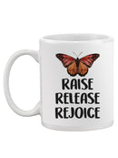 Raise, Release Rejoice Butterfly Mug -SmartPrintsInk Designs
