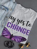 Say Yes To Change, Buttefly T-shirt -SmartPrintsInk Designs