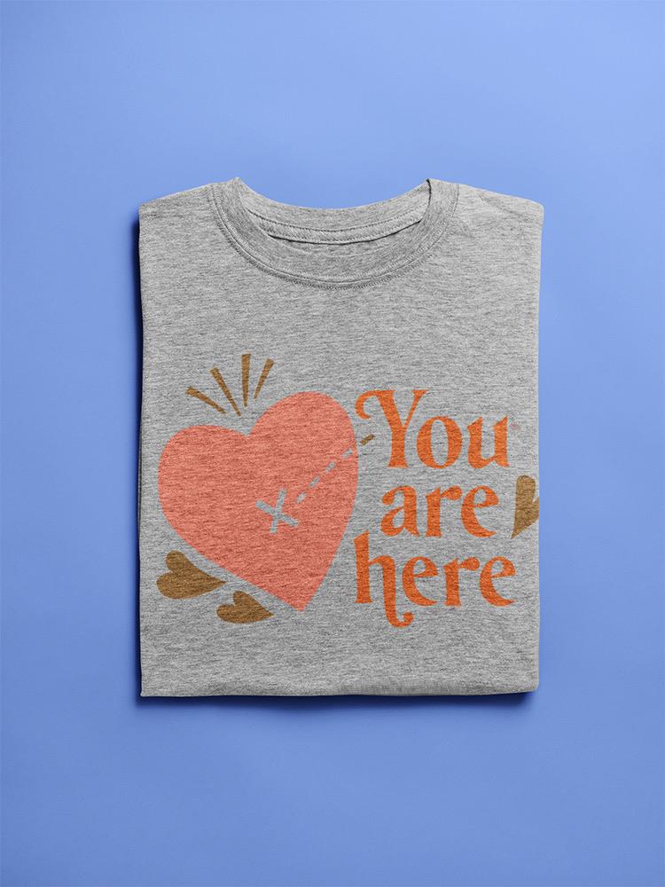 You Are Here, In My Heart T-shirt -SmartPrintsInk Designs