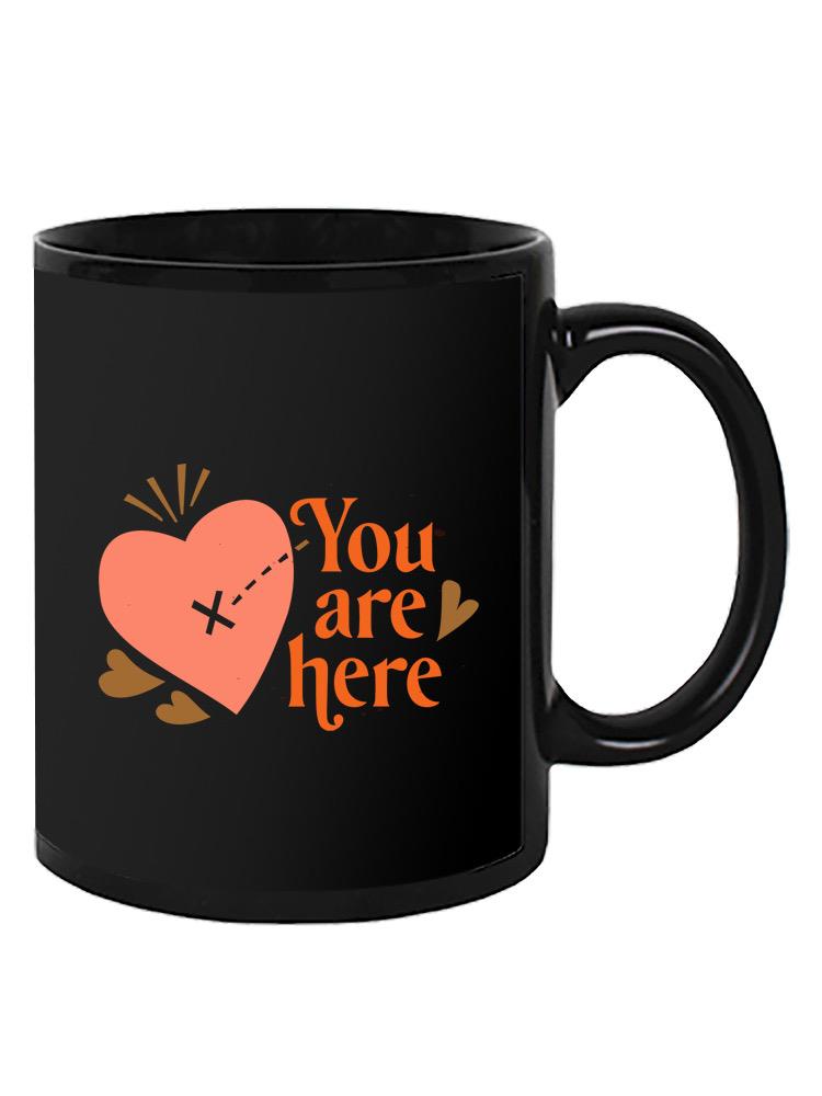 You Are Here, In My Heart Mug -SmartPrintsInk Designs
