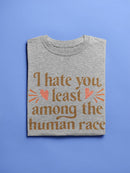 I Hate You Least Among Humans T-shirt -SmartPrintsInk Designs