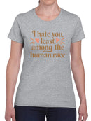 I Hate You Least Among Humans T-shirt -SmartPrintsInk Designs