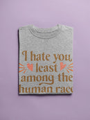 I Hate You Least Among Humans T-shirt -SmartPrintsInk Designs