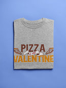 Pizza Is My Valentine. T-shirt -SmartPrintsInk Designs