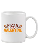 Pizza Is My Valentine. Mug -SmartPrintsInk Designs