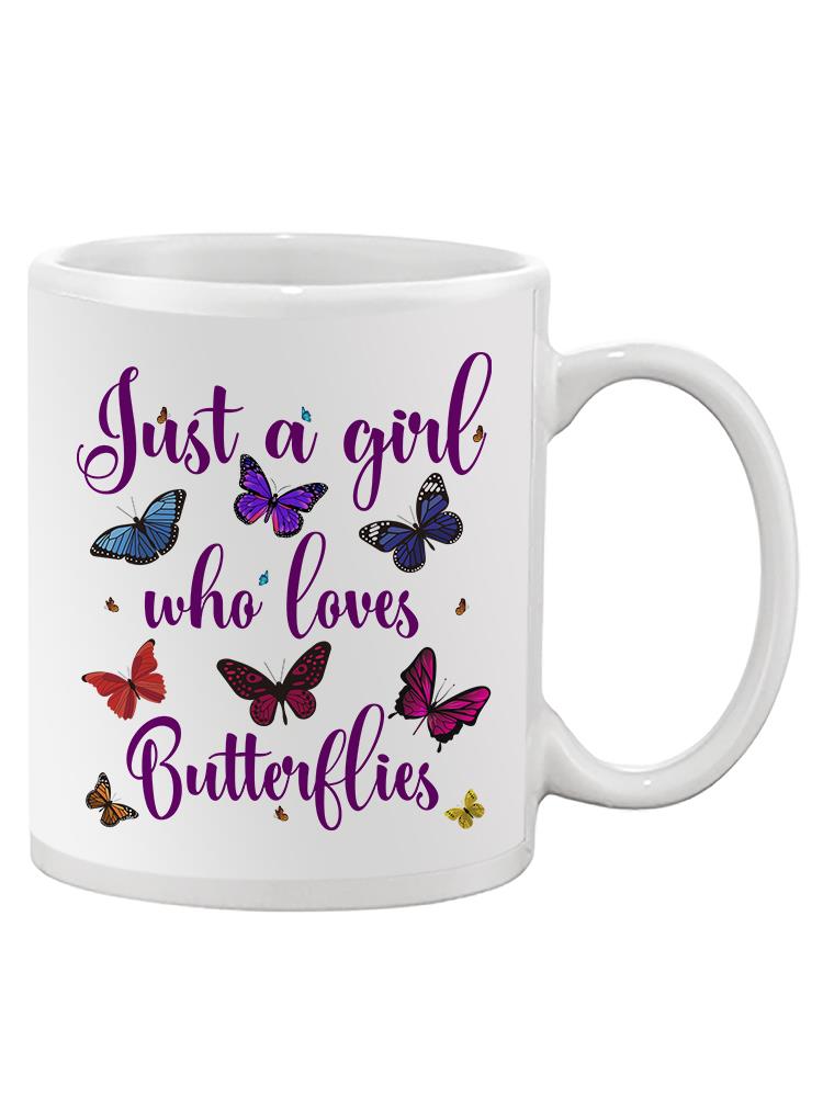 A Girl Who Loves Butterflies! Mug -SmartPrintsInk Designs