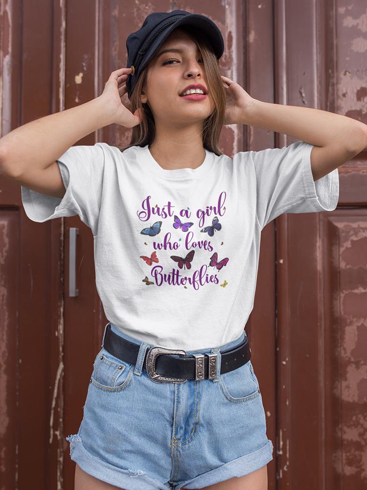 A Girl Who Loves Butterflies! T-shirt -SmartPrintsInk Designs