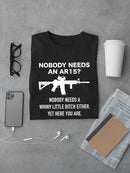 Nobody Needs An Ar15? T-shirt -SmartPrintsInk Designs