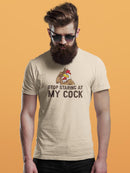 Stop Staring At My Cock T-shirt -SmartPrintsInk Designs