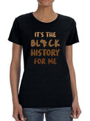 It's The Black History For Me T-shirt -SmartPrintsInk Designs