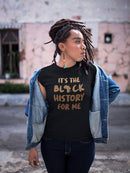 It's The Black History For Me T-shirt -SmartPrintsInk Designs